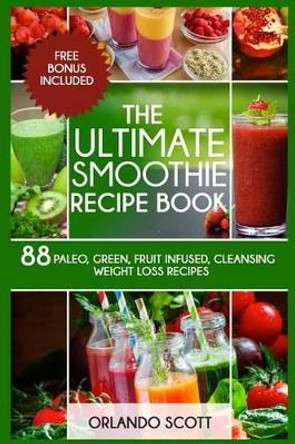 Smoothies: Weight Loss Smoothies: The Ultimate Smoothie Recipe Book by Ash Publishing 9781537031354