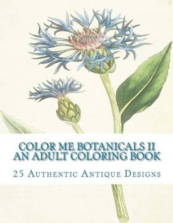 Color Me Botanicals II: An Adult Coloring Book by Carol Elizabeth Mennig 9781514278109