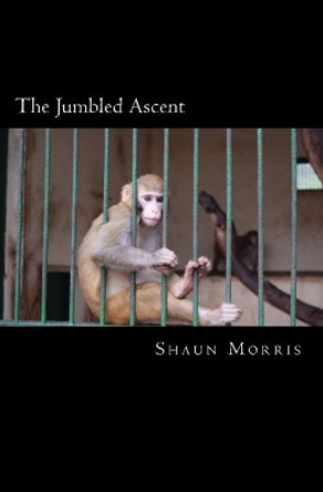 The Jumbled Ascent by Shaun Morris 9781537270777