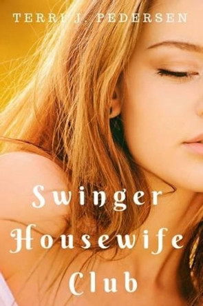 Swinger Housewife Club by Terri J Pedersen 9781534793729