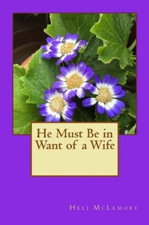 He Must Be in Want of a Wife by Heli McLemore 9781535088893