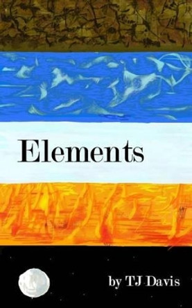 Elements by Tj Davis 9781537531571