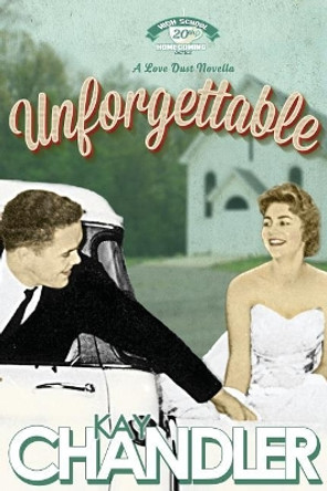 Unforgettable: Twentieth-Year Reunion by Kay Chandler 9781537336770