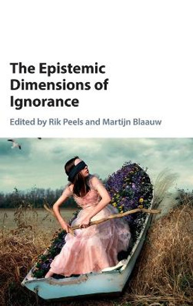 The Epistemic Dimensions of Ignorance by Rik Peels
