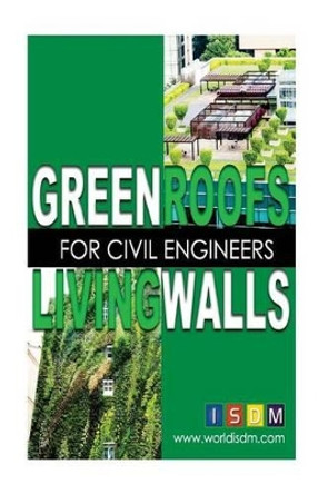 Green Roofs and Living Walls for Civil Engineers by Isdm 9781539342281