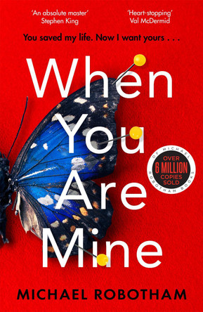 When You Are Mine: The No.1 bestselling thriller from the master of suspense Michael Robotham 9780751581546