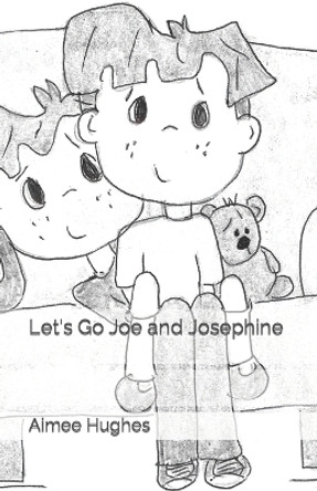 Let's Go Joe and Josephine by Aimee Hughes 9781539407416