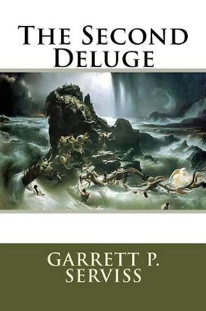 The Second Deluge by Garrett P Serviss 9781539533368