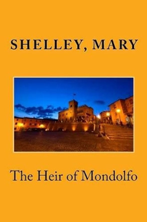 The Heir of Mondolfo by Edibooks 9781539536451