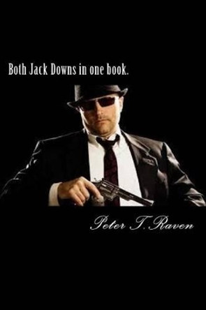 Both Jack Downs in One Book. by Peter T Raven 9781539545644