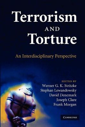 Terrorism and Torture: An Interdisciplinary Perspective by Werner G. K. Stritzke