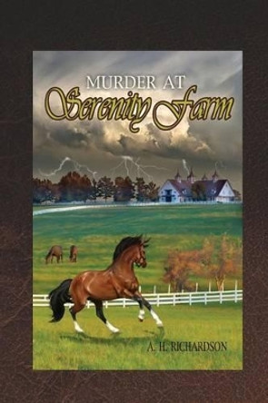 Murder at Serenity Farm by A H Richardson 9781539595571