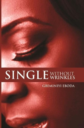 Single Without Wrinkles by Gbeminiyi Eboda 9781539617556