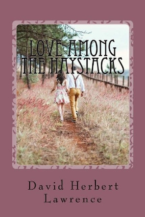 Love Among the Haystacks by David Herbert Lawrence 9781539915058