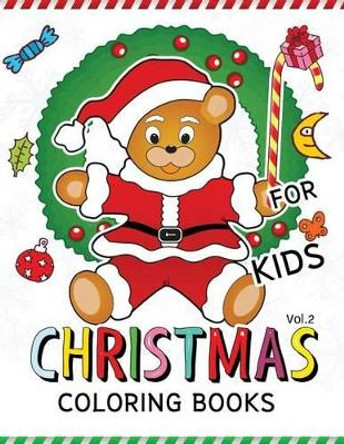 Christmas Coloring Books for Kids Vol.2: (Jumbo Coloring Book Coloring Is Fun) by White Beard Art 9781539974703