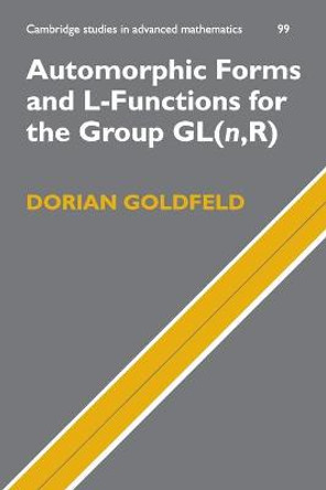 Automorphic Forms and L-Functions for the Group GL(n,R) by Dorian Goldfeld