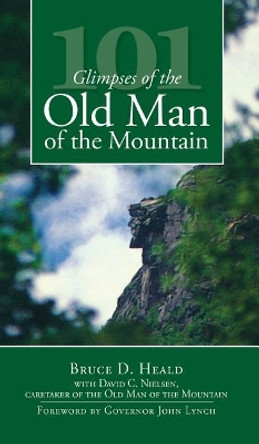 101 Glimpses of the Old Man of the Mountain by PhD Bruce D Heald 9781540219664