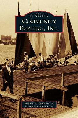 Community Boating, Inc. by Anthony M Sammarco 9781540236227
