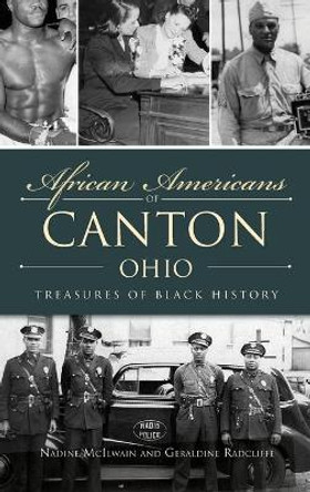 African Americans of Canton, Ohio: Treasures of Black History by Nadine McIlwain 9781540238528