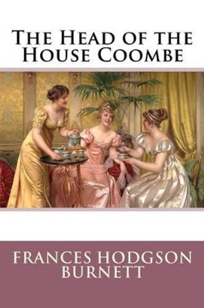 The Head of the House Coombe Frances Hodgson Burnett by Paula Benitez 9781540396587