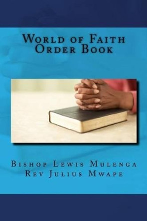 World of Faith Order Book by Julius Mwape 9781540477880