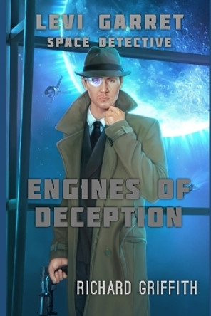 Levi Garret, Space Detective: Engines of Deception by Richard M Griffith 9781515050452