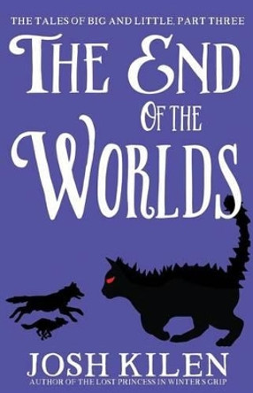 The End of the Worlds by Josh Kilen 9781517030063