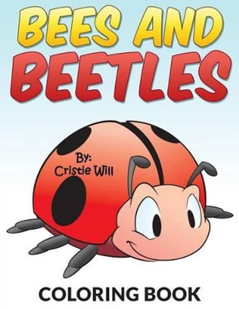 Bees and Beetles: Coloring Book by Cristie Will 9781517006792