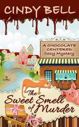 The Sweet Smell of Murder by Cindy Bell 9781517065850