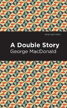 A Double Story by George MacDonald 9781513277554