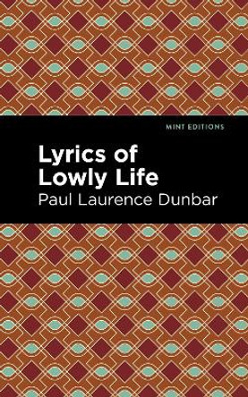 Lyrics of a Lowly Life by Paul Laurence Dunbar 9781513295428