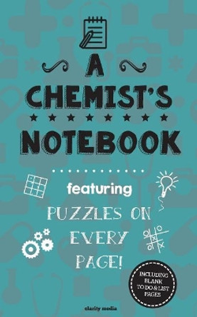 A Chemist's Notebook: Featuring 100 puzzles by Clarity Media 9781517206109