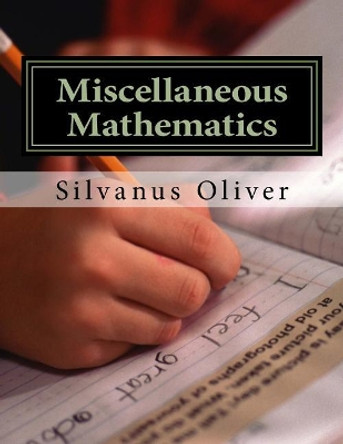 Miscellaneous Mathematics by Silvanus Oliver 9781517259815