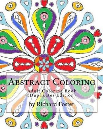 Abstract Coloring: Adult Coloring Book (Duplicates Edition) by Richard Foster 9781517519889