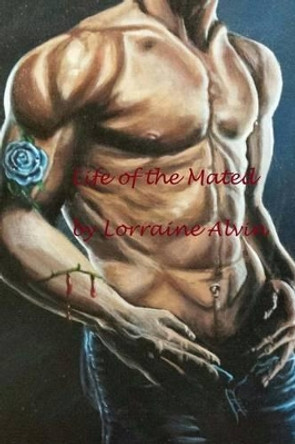 Life of the Mated by Lorraine Alvin 9781517657086