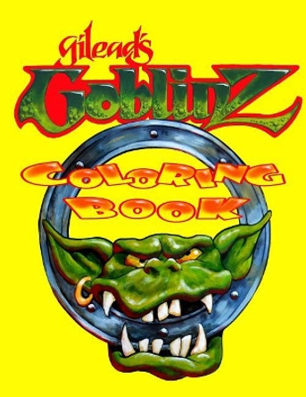 Gilead's Goblinz: Coloring Book by Gilead Artist 9781517305727