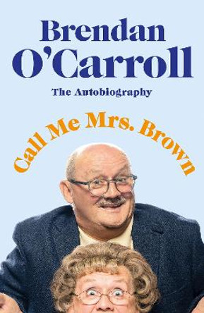 Call Me Mrs Brown by Brendan O'Carroll