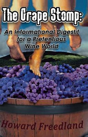 The Grape Stomp: An Informational Digestif for a Pretentious Wine World by Sherrie Dolby 9781517391096