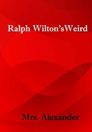 Ralph Wilton's Weird: A Nice Humorous Romance Novel (Aura Press) by Mrs Alexander 9781517392420