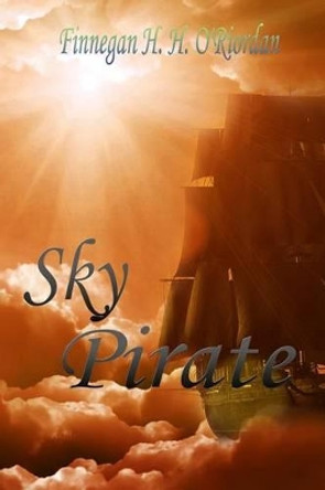 Sky Pirate by Finnegan H H O'Riordan 9781517431914