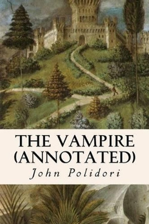 The Vampire (annotated) by John Polidori 9781517506841
