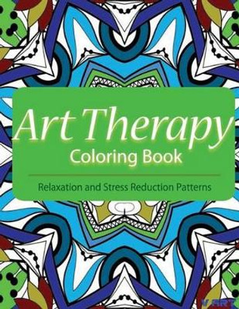 Art Therapy Coloring Book: Art Therapy Coloring Books for Adults: Stress Relieving Patterns by Tanakorn Suwannawat 9781517709310