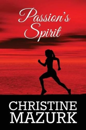 Passion's Spirit by Christine Mazurk 9781517740788