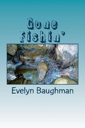 Gone Fishin': Large Print Version by Evelyn Baughman 9781517794965