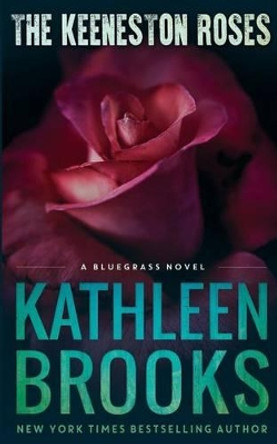 The Keeneston Roses by Kathleen Brooks 9781515390954