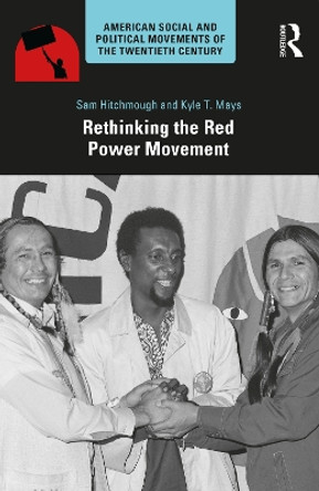 Rethinking the Red Power Movement by Sam Hitchmough 9781032012582
