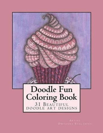 Doodle Fun Coloring Book: A variety of fun doodle art drawings to color by Dwyanna Stoltzfus 9781518661365