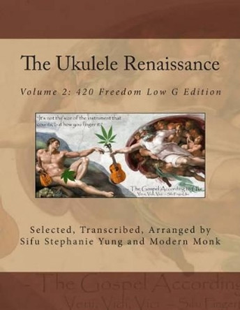 The Ukulele Renaissance: Volume 2: 420 Freedom Low G Edition by Modern Monk 9781511803526