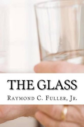 The Glass by Jr Raymond C Fuller 9781460958124