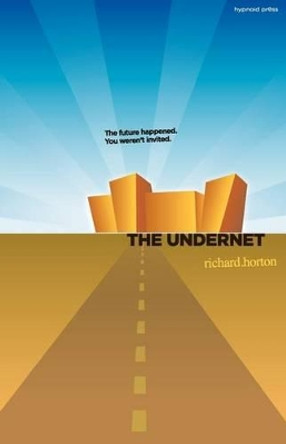 The Undernet by Richard Horton 9781468180305